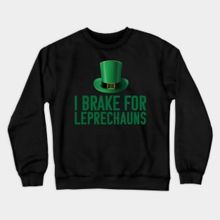 St. Patrick's Day - I brake for Leprechauns Crewneck Sweatshirt